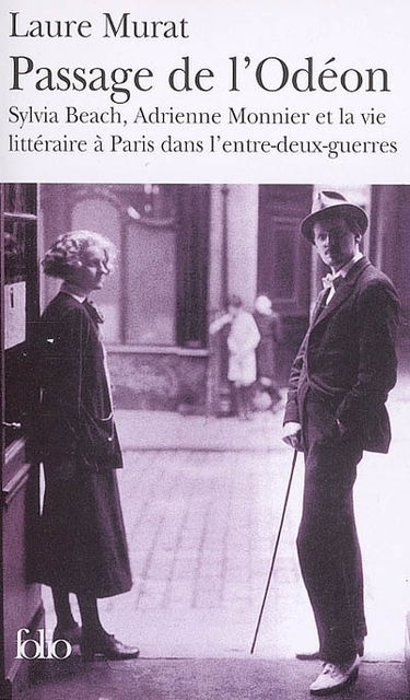 Passage de l'Odéon : Sylvia Beach, Adrienne Monnier et la vie littéraire à Paris dans l'entre-deux-guerres