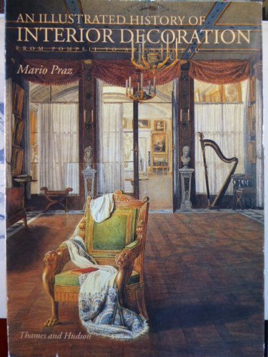 Couverture de An Illustrated History of Interior Decoration: From Pompeii to Art Nouveau par Mario Praz
