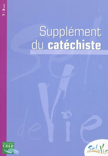 Sel de vie 7-9 ans : supplément du catéchiste