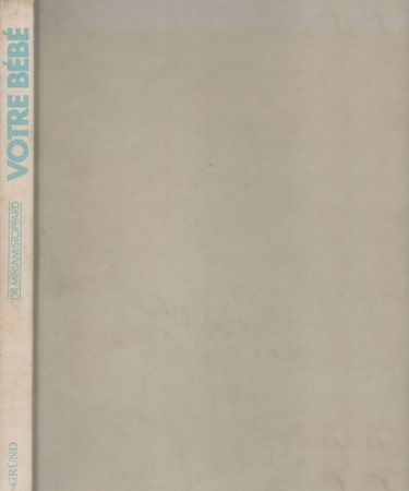 Votre bébé : de la conception jusqu'à trois ans