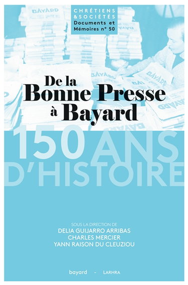 Couverture de De la Bonne Presse à Bayard : 150 ans d'histoire