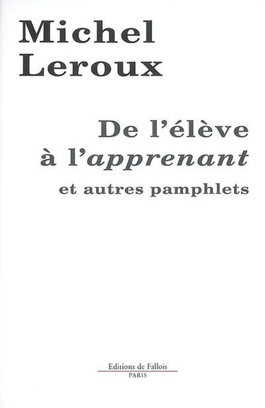 De l'élève à l'apprenant : et autres pamphlets