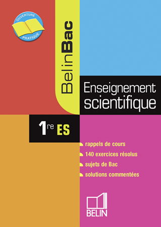 Enseignement scientifique 1re ES : rappels de cours, 140 exercices résolus, sujets de bac, solutions commentées