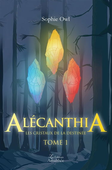 Alécanthia Les cristaux de la destinée Tome 1