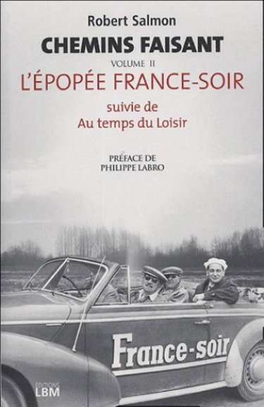 Chemins faisant. Vol. 2. L'épopée France-Soir