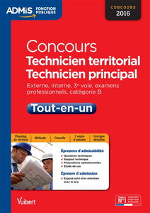 Concours technicien territorial, technicien principal 2016 : externe, interne, 3e voie, examens professionnels, catégorie B : tout-en-un