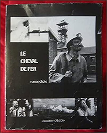Couverture de Le Cheval de fer : Roman-photo (Mémoire collective roman-photo)