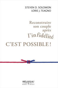 Reconstruire son couple après l'infidélité, c'est possible !