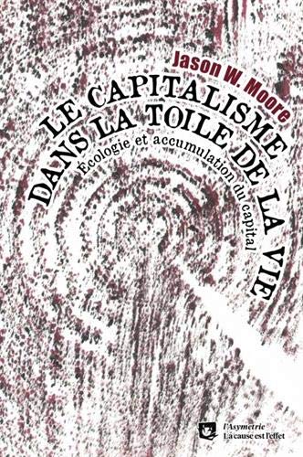 Le capitalisme dans la toile de la vie : écologie et accumulation du capital