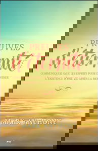 Preuves d'éternité - Communiquer avec les esprits pour démontrer l'existence d'une vie après la mort