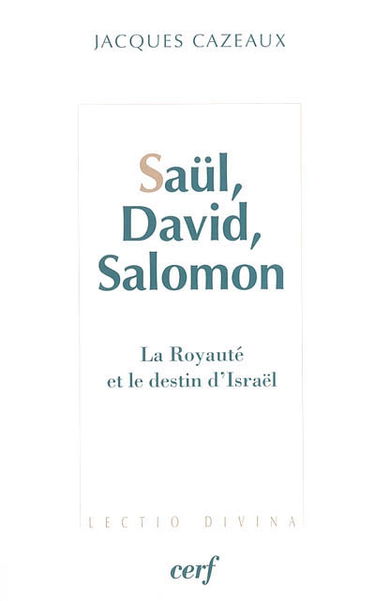 Saül, David, Salomon : la royauté et le destin d'Israël : études des livres de Samuel et des Rois