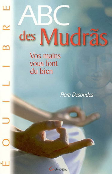 Abc des mudras : vos mains vous font du bien