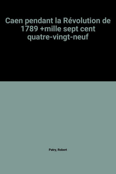Couverture de Une Ville de province, Caen, pendant la Révolution de 1789