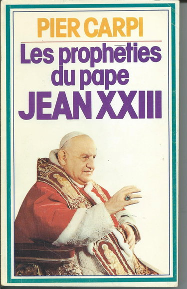Les propheties du pape jean xxiii - l'histoire de l'humanite de 1935 a 2033