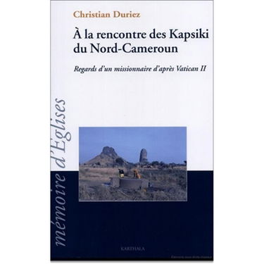 A la rencontre des Kapsiki, regard d'un missionnaire d'après Vatican II