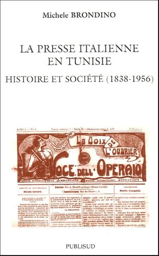 La presse italienne en Tunisie: Histoire et société (1838-1956)