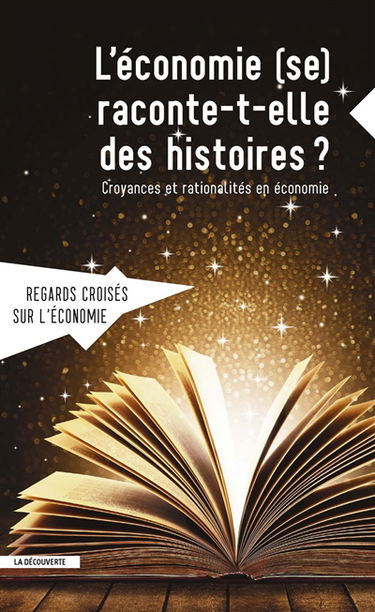 Regards croisés sur l'économie, n° 22. L'économie (se) raconte-t-elle des histoires ? : croyances et rationalités en économie