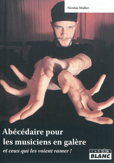 Abécédaire pour les musiciens en galère et ceux qui les voient ramer !