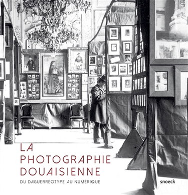 Couverture de La photographie douaisienne : du daguerréotype au numérique