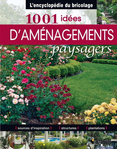1001 Idées d'aménagements paysagers