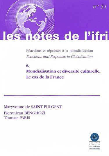 Réactions et réponses à la mondialisation. Vol. 6. Mondialisation et diversité culturelle : le cas de la France. Reactions and responses to globalization. Vol. 6. Mondialisation et diversité culturelle : le cas de la France