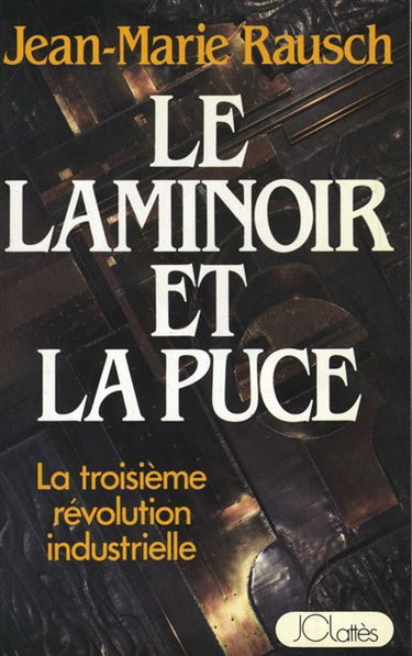 Le laminoir et la puce : la troisième révolution industrielle