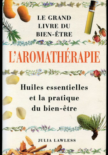 L'aromathérapie : Le grand livre du bien-être