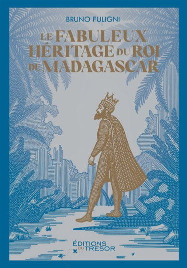 Couverture de Le fabuleux héritage du roi de Madagascar