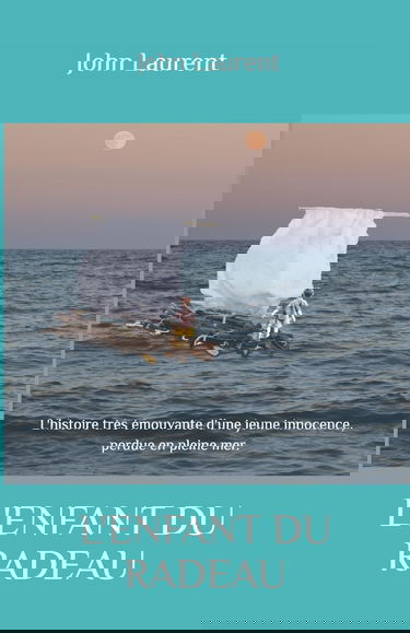 L'ENFANT DU RADEAU: Une jeune innocence, perdue en pleine mer, à la recherche de son père