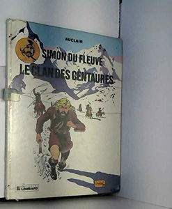 Simon du fleuve. Vol. 1. Le clan des Centaures