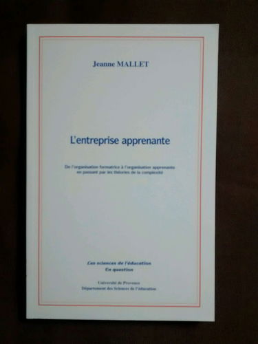 L'entreprise apprenante : De l'organisation formatrice à l'organisation apprenante en passant par les théories de la complexité (En question)