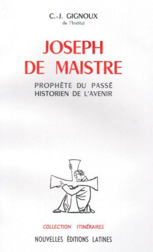 Joseph de Maistre : prophète du passé, historien de l'avenir