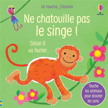 Ne chatouille pas le singe ! : sinon il va hurler...