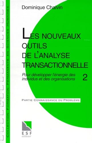 Les nouveaux outils de l'analyse transactionnelle 2 - Pour développer l'énergie des individus et des organisations