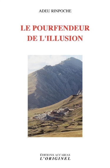 Le pourfendeur de l'illusion : vie et enseignement d'Adeu Rinpoche