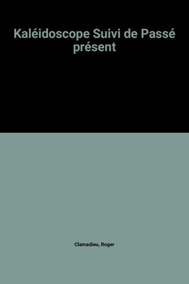 Kaléidoscope Suivi de Passé présent