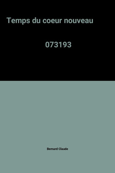 Le Temps du coeur nouveau : chants et prières