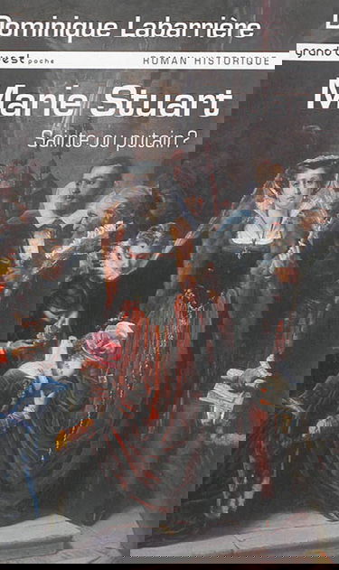 Marie Stuart : sainte ou putain ?