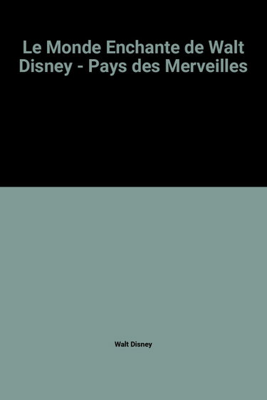 Couverture de Le Monde Enchante de Walt Disney - Pays des Merveilles par Walt Disney