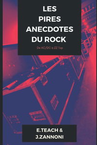 Les Pires Anecdotes Du Rock: De AC/DC à ZZ Top