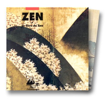 Le Livre du zen, 3 volumes : Paroles, sagesse du zen - Kôans, leçons du zen - Haïku, poésie du zen