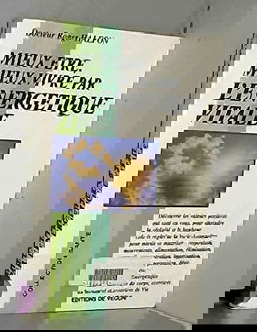 Mieux être, mieux vivre par l'énergétique vitale