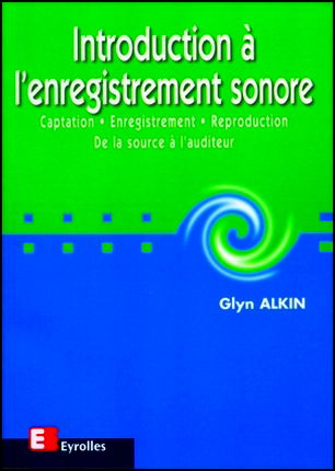 Introduction à l'enregistrement sonore : captation, enregistrement, reproduction, de la source à l'auditeur