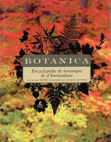Botanica : encyclopédie de botanique & d'horticulture : plus de 10.000 plantes du monde entier