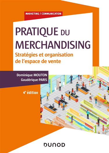 Pratique du merchandising : stratégies et organisation de l'espace de vente