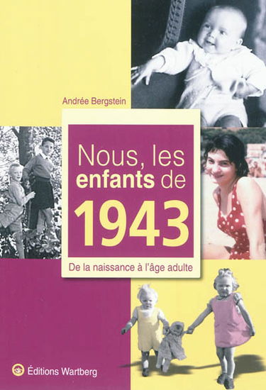 Nous, les enfants de 1943 : de la naissance à l'âge adulte