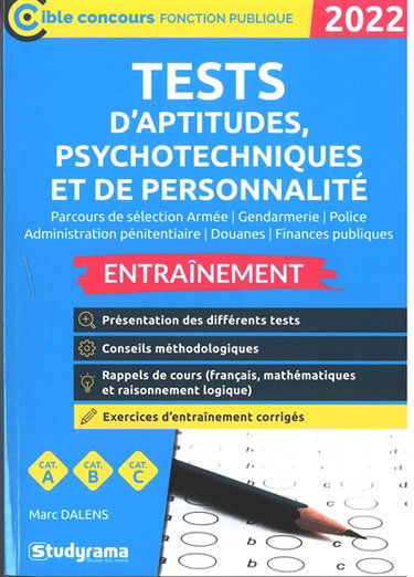 Couverture de Tests d'aptitudes, psychotechniques et de personnalité, parcours de sélection armée, gendarmerie, police, administration pénitentiaire, douanes, finances publiques : entraînement, cat. A, cat. B, cat. C : 2022 par Marc Dalens