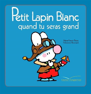 Petit Lapin blanc, quand tu seras grand