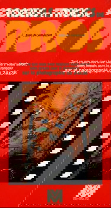 Conseils et trucs de pros : tout ce que vous avez toujours voulu savoir, sans jamais oser le demander, sur la photographie au 24 x 36