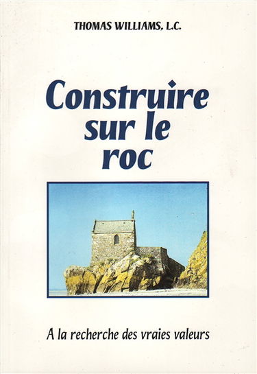 Construire sur le roc : à la recherche des vraies valeurs